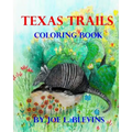 Texas Trails Coloring Book: The Coloring Book of Texas