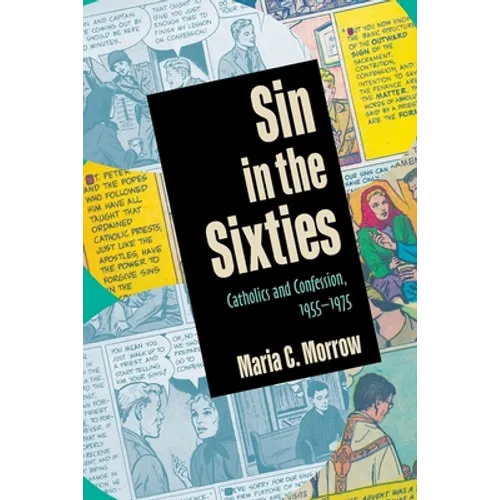 Sin in the Sixties: Catholics and Confession, 1955-1975