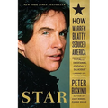 Star: How Warren Beatty Seduced America