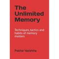 The Unlimited Memory: Techniques, tactics and habits of memory masters