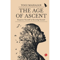 The Age of Ascent: Empower Yourself by Knowing Yourself