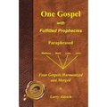 One Gospel with Fulfilled Prophecies: Paraphrased Four Gospels Harmonized and Merged