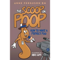 The Scoop on Poop: How to Make a Perfect Poo