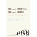 Human Embryos, Human Beings: A Scientific and Philosophical Approach