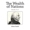 The Wealth of Nations (Books 4-5)