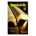 Understanding the Bible 101: The Complete Bible Commentary