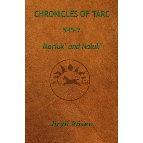 Chronicles of Tarc 545-7: Marluk' and Naluk'