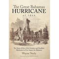 The Great Bahamas Hurricane of 1866: The Story of One of the Greatest and Deadliest Hurricanes to Ever Impact the Bahamas