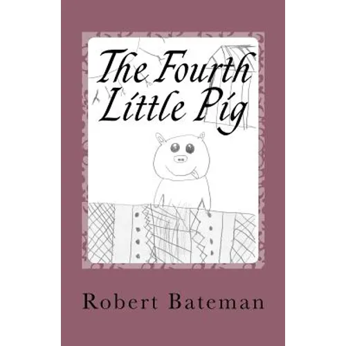 The Fourth Little Pig: A story of the "other" Little Pig