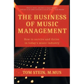 The Business of Music Management: How To Survive and Thrive in Today's Music Industry