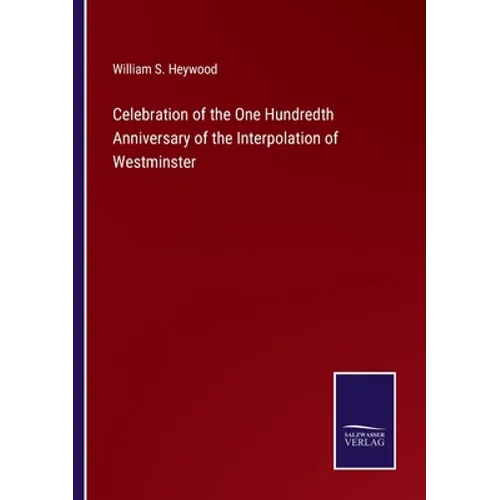Celebration of the One Hundredth Anniversary of the Interpolation of Westminster