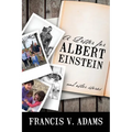 A Letter for Albert Einstein: And Other Stories