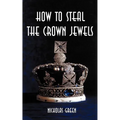 How to Steal the Crown Jewels