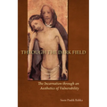Through the Dark Field: The Incarnation Through an Aesthetics of Vulnerability