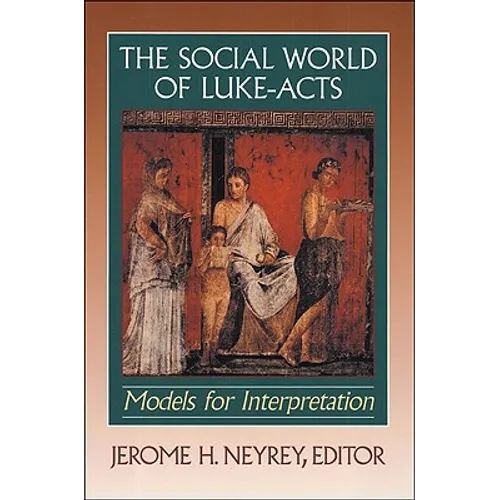 The Social World of Luke-Acts: Models for Interpretation