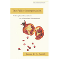 The Fall of Interpretation: Philosophical Foundations for a Creational Hermeneutic