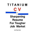 Titanium CV: Sharpening Resume For Tougher Job Market