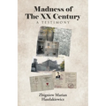 Madness of The XX Century: A Testimony