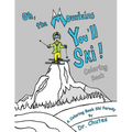 Oh, the Mountains You'll Ski! A Coloring Book Ski Parody