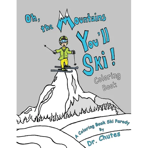 Oh, the Mountains You'll Ski! A Coloring Book Ski Parody