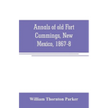 Annals of old Fort Cummings, New Mexico, 1867-8