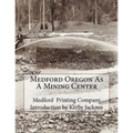 Medford Oregon As A Mining Center