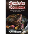 Slow Cooker Cookbook: Delicious Slow Cooker Recipes for the Crockpot