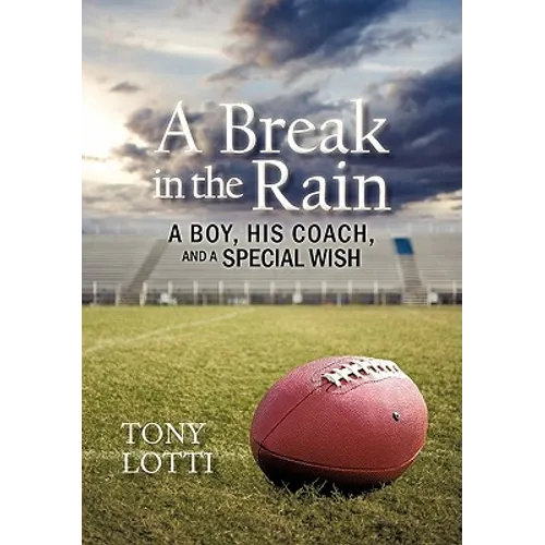 A Break in the Rain: A Boy, His Coach, and a Special Wish