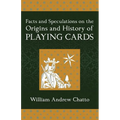 Facts and Speculations on the Origin and History of Playing Cards