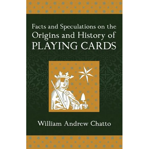 Facts and Speculations on the Origin and History of Playing Cards