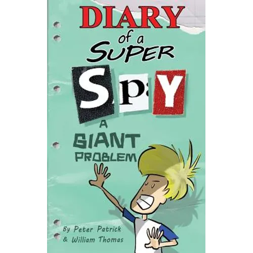 Diary of a Super Spy 3: A Giant Problem!