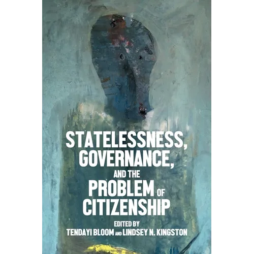 Statelessness, Governance, and the Problem of Citizenship