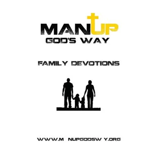 Man Up God's Way Family Devotion: Family Devotion