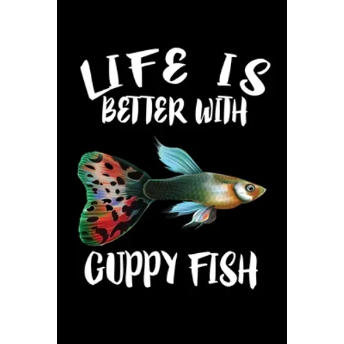 Life Is Better With Guppy Fish: Animal Nature Collection