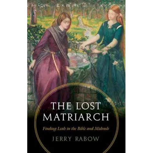 The Lost Matriarch: Finding Leah in the Bible and Midrash