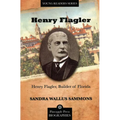 Henry Flagler, Builder of Florida