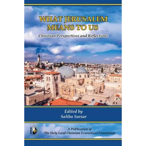 What Jerusalem Means to Us: Christian Perspectives and Reflections