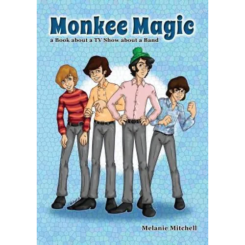 Monkee Magic: a Book about a TV Show about a Band