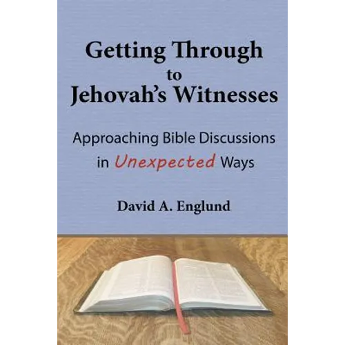 Getting Through to Jehovah's Witnesses: Approaching Bible Discussions in Unexpected Ways