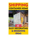 Shipping Container Home: 30+ Easy Decorating & Designing Ideas