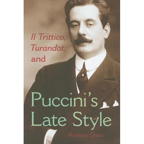 Il Trittico, Turandot, and Puccini's Late Style