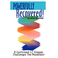 Powerfully Recovered!: A Confirmed 12 Stepper Challenges the Movement