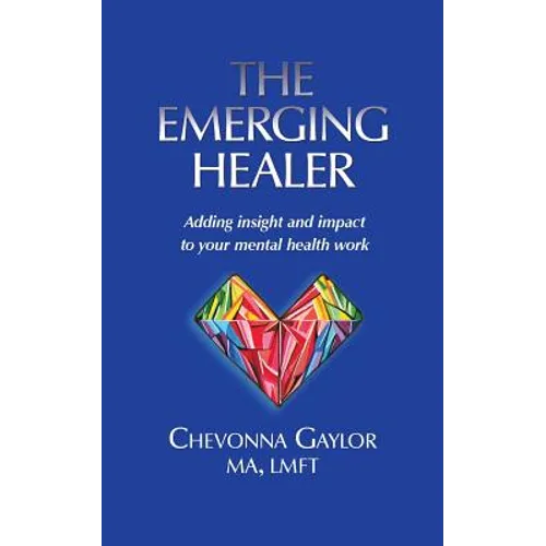 The Emerging Healer: Adding insight and impact to your mental health work
