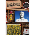 South Dakota Curiosities: Quirky Characters, Roadside Oddities & Other Offbeat Stuff