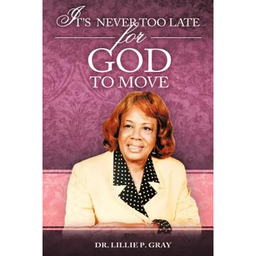 It's Never Too Late for God to Move