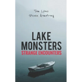 Lake Monsters: Strange Encounters