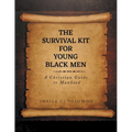 The Survival Kit For Young Black Men: A Christian Guide to Manhood