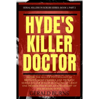 Hyde's Killer Doctor: Enter the psychology of Britain's most famous and prolific serial killer: A True Crime story of Dr. Harold Shipman (Pa