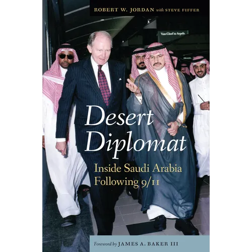 Desert Diplomat: Inside Saudi Arabia Following 9/11