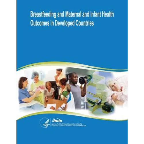 Breastfeeding and Maternal and Infant Health Outcomes in Developed Countries: Evidence Report/Technology Assessment Number 153